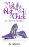 [Not the Hot Chick 01] • Not the Hot Chick · A BBW New Adult Serial Romance (Not the Hot Chick series Book 1)